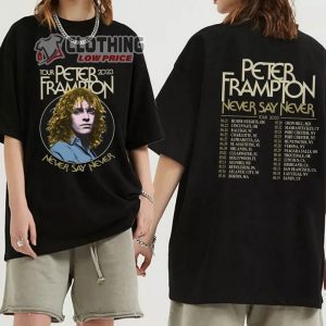 Peter Frampton Never Say Never Tour 2023 Merch Tour 2023 Peter Frampton Fan Shirt Peter Frampton Tour Dates 2023 T Shirt 2