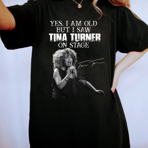 RIP Tina Turner 2023 Merch, I’M Old But I Saw Tina Turner On Stage Tina Tunrner T-Shirt
