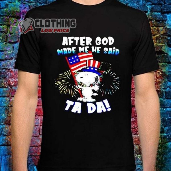 Snoopy After God Made Me He Said Ta Da 4th Of July Firework Shirt, Snoopy Happy Independence Day Shirt