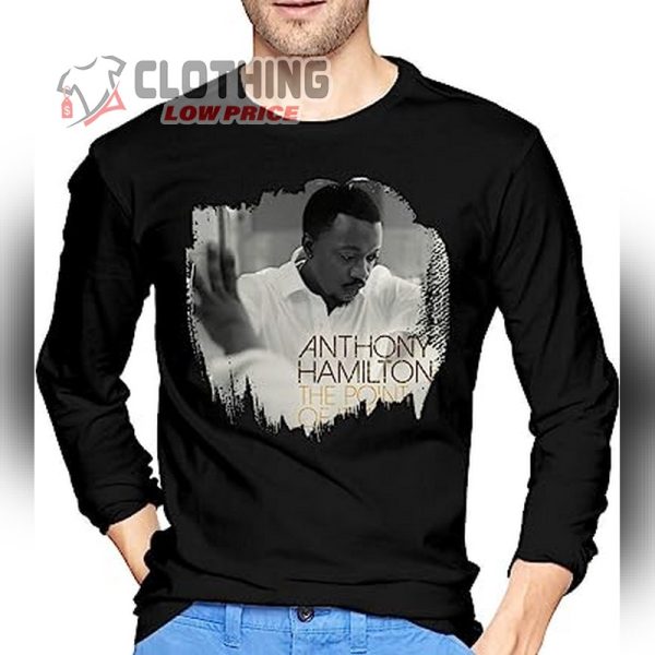 Anthony Hamilton Tour 2023 T- Shirt, Anthony Hamilton The Point Of It All Men’s Long Sleeve Tee, Anthony Hamilton Discography Merch