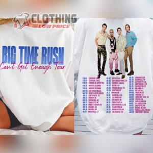 Big Time Rush Can’t Get Enough Tour Dates Shirt, Big Time Rush Tour 2023 Merch, Big Time Rush Setlist 2023 Hoodie