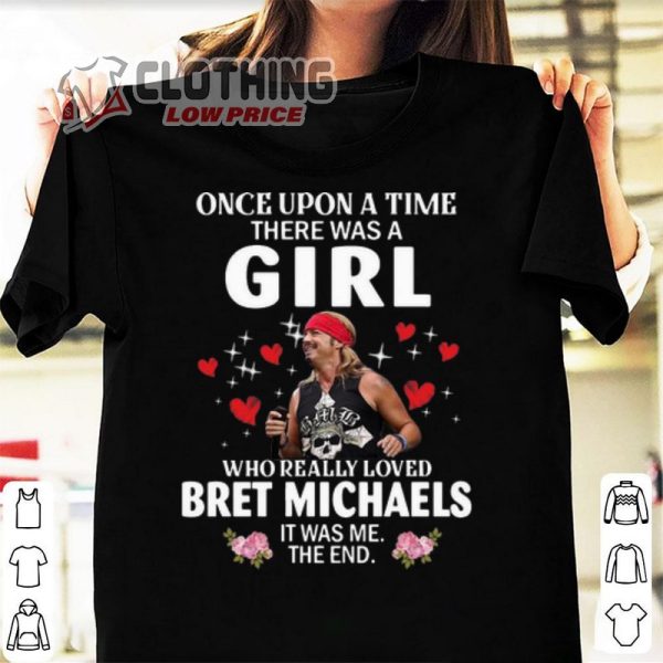 Bret Michaels Tour 2023 Dates T- Shirt, Bret Michaels Once Upon A Time There Was A Girl Who Really Loved Shirt, Bret Michaels Concert 2023 Merch