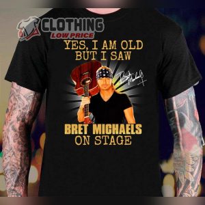 Bret Michaels Tour 2023 Dates T- Shirt, Yes I’m Old But I Saw Bret Michaels On Stage T- Shirt, Bret Michaels Concert 2023 Merch