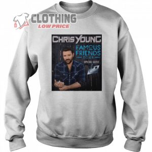 Chris Young New Tour 2022 Famous Friends Tour Sweatshirt Chris Young Tour 2023 Merch Chris Young Songs And Lyrics T Shirt 1