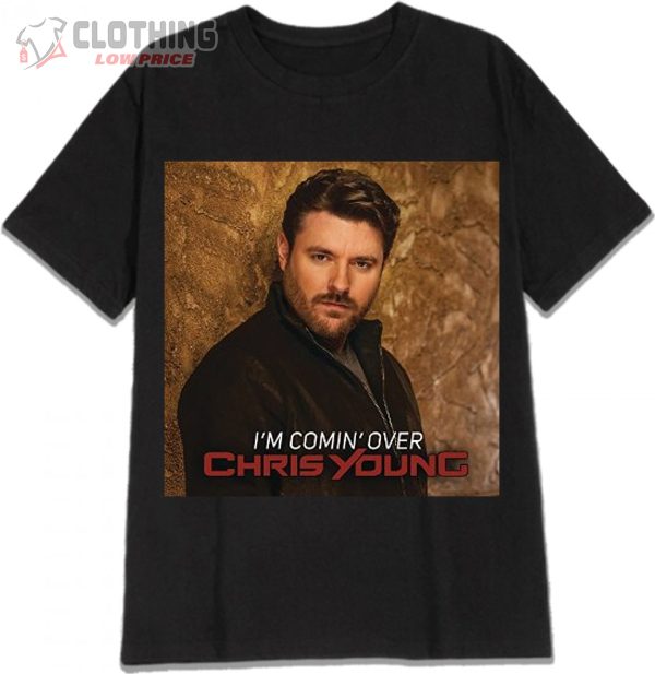 Chris Young Songs List T- Shirt, Chris Young  I Am Coming Over  T- Shirt, Chris Young Tour 2023 Merch