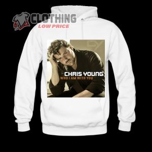 Country Music Chris Young Songs T- Shirt, Chris Young Who I Am With You Hoodie, Chris Young 2023 Tour Dates Merch