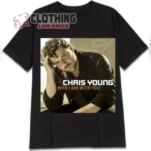 Country Music Chris Young Songs T Shirt Chris Young Who I Am With You Hoodie Chris Young 2023 Tour Dates Merch 2