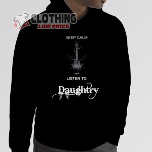 Daughtry Tour Dates 2023 T Shirt Keep Calm And Listen To Daughtry Shirt Daughtry Songs Merch Daughtry Setlist Shirt 1