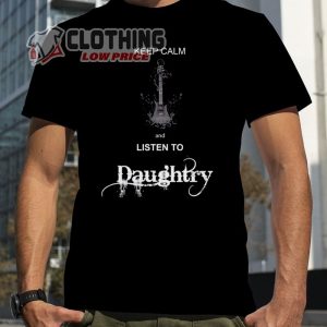 Daughtry Tour Dates 2023 T Shirt Keep Calm And Listen To Daughtry Shirt Daughtry Songs Merch Daughtry Setlist Shirt 2