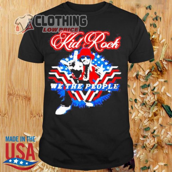 Kid Rock Tour 2023 Dates T- Shirt, Kid Rock We The People Stars And Stripes Shirt, Kid Rock Tickets 2023 Merch