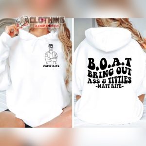 Matt Rife World Tour 2023 Merch BOAT Bring Out Ass And Titties Shirt Matt Rife Funny Sayings Shirt