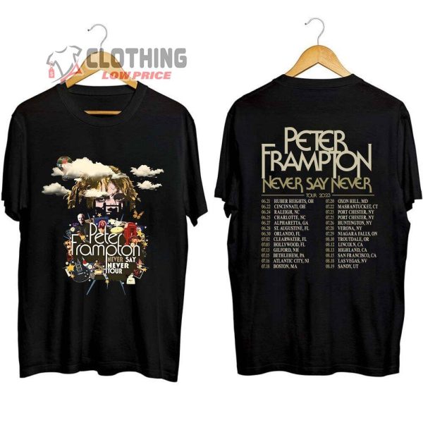Peter Frampton 2023 Tour Never Say Never Tour 2023 Tickets Merch, Never Say Never Tour 2023 Sweatshirt, Peter Frampton 2023 Concert T-Shirt