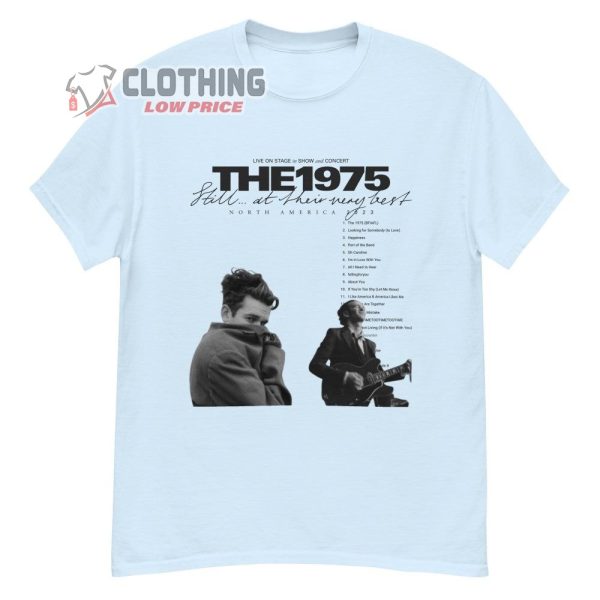 The 1975 Tour Dates 2023 Merch, The 1975 Still…At Their Very Best Unisex Shirt, The 1975 North America 2023 T-Shirt