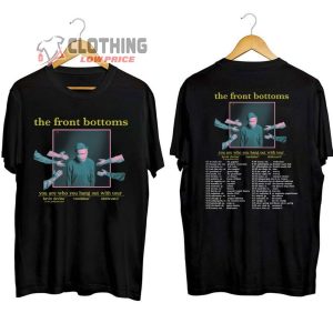 The Front Bottoms You Are Who You Hang Out With Tour Merch The Front Bottoms Band World Tour 2023 Setlist T Shirt 1