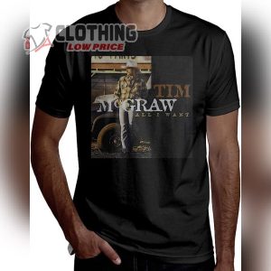 Tim Mcgraw Concert Schedule 2023 T Shirt Tim Mcgraw All I Want Sweatshirt Tim Mcgraw Concert T Shirt 2