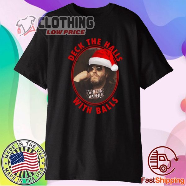 Wheeler Walker Jr. Tour 2023 T- Shirt, Wheeler Walker Jr. Deck The Halls With Balls Christmas Hoodie, Wheeler Walker Jr. New Album Merch