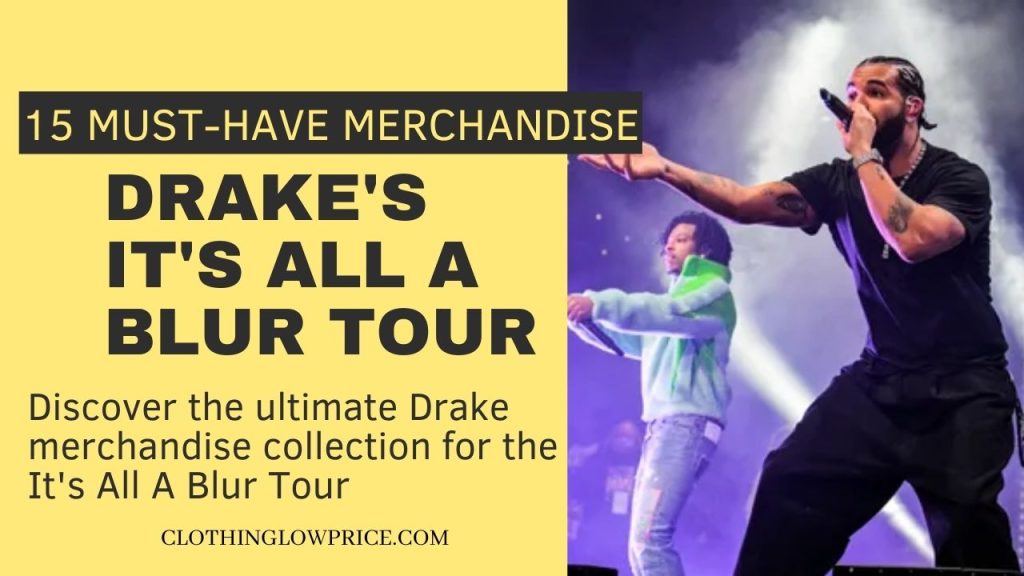 15 Must Have Merchandise Items for Drake's It's All A Blur Tour