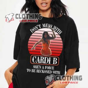 Don't mess with Cardi B She's a force to be reckoned with T Shirt, Cardi B Throw Microphone At Fan Tee 1
