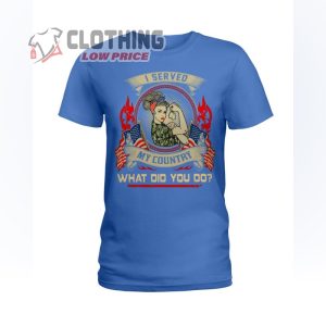 I Served My Country, What Did You Do Veteran T-Shirt, Patriotic Women Veterans Of America Tee