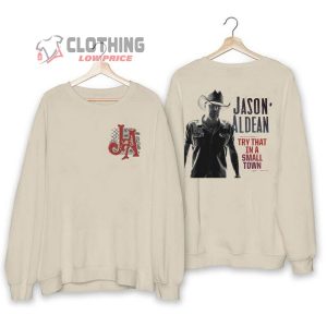 Jason Aldean Controversy Song Unisex T Shirt Try That In A Small Town Song Shirt Jason Aldean American Flag Quote Sweatshirt1