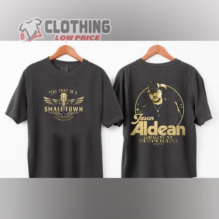 Jason Aldean Try That In A Small Town T-Shirt, Jason Aldean Highway ...