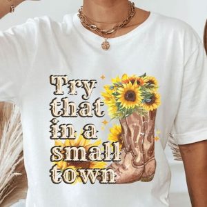 Jason Aldean Try That In A Small Town T-Shirt, Patriotic Proud American Tee, Aldean Boot Sunflowers Shirts