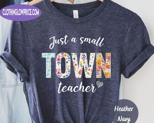 Just A Small Town Teacher Shirt, Cute Teacher Hippie Shirt, Teacher Appreciation Shirt, Country Cowgirl Tee