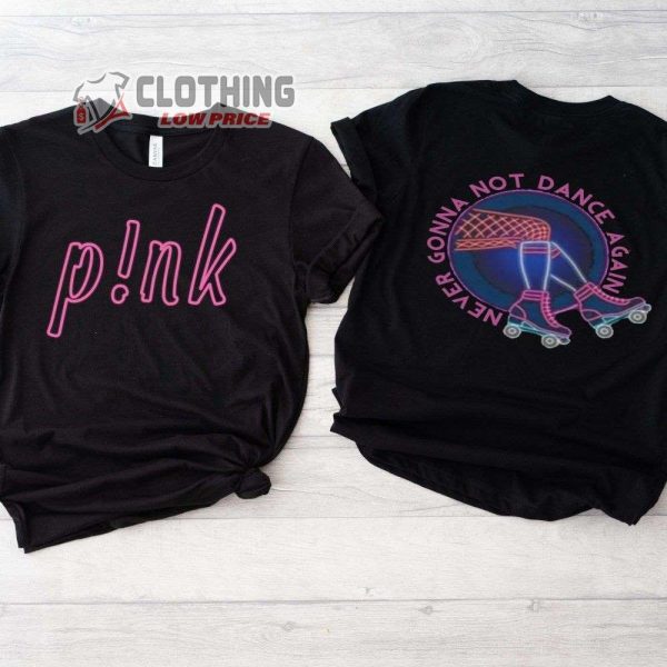 Never Gonna Not Dance Again Pink Merch, Pink Summer Tour 2023 Shirt, Pink Singer Tour 2023 T-Shirt