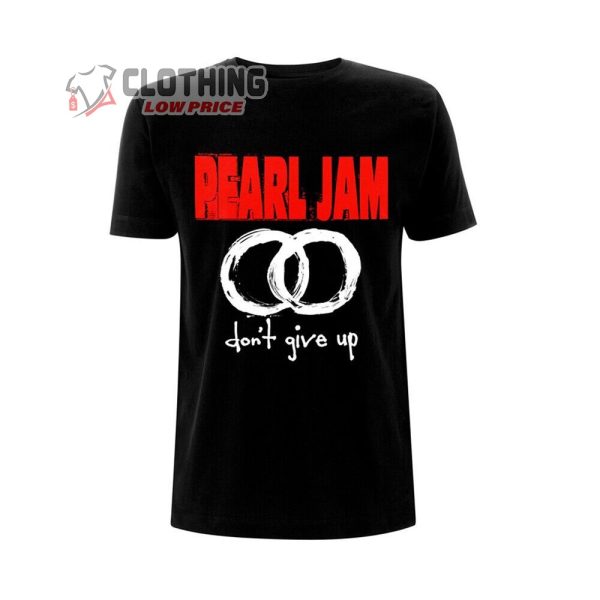 Pearl Jam Dont Give Up Merch Pearl Jam Albums Shirt Pearl Jam World Tour 2023 T Shirt