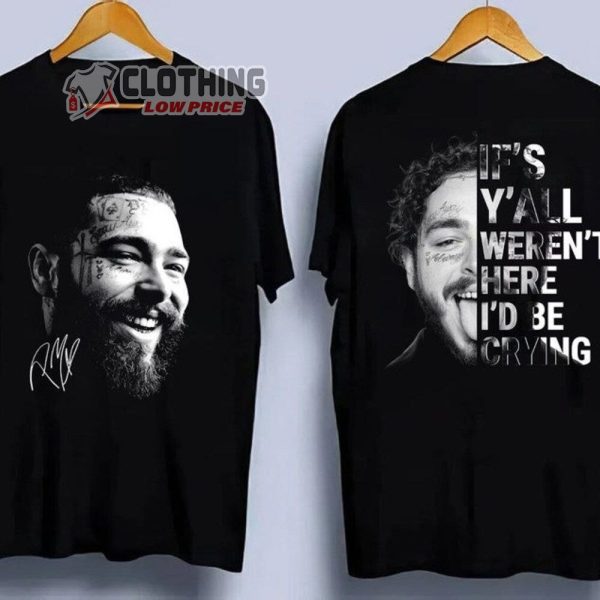 Post Malone 2023 Tour Signature Merch, If’s Y’All Weren’t Here I’d Be Crying Shirt, Rapper Posty Concert T-Shirt