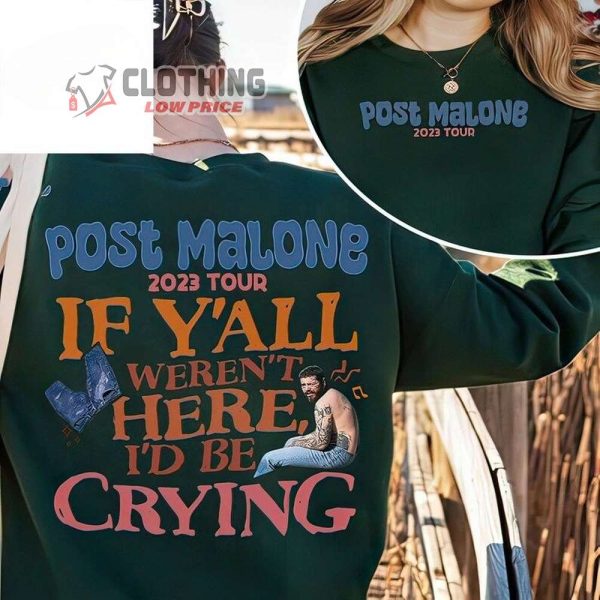 Post Malone Tour Setlists Shirt, If Y All Weren T Here I’D Be Crying Posty Unisex T-Shirt