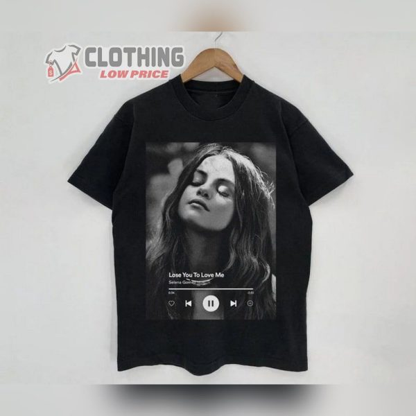 Selena Gomez Lose You To Love Me Song Lyrics Tshirt, Selena Black And White T-Shirt, Selena Music Singer Shirt