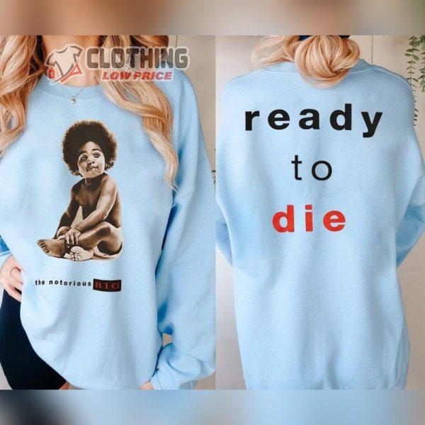 The Notorious Biggie T-Shirt, Biggie Ready To Die Sweasthirt, Biggie Smalls Tee, Biggie Music Songs Merch