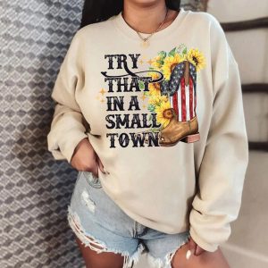 Try That In A Small Town Jason Aldean T Shirt Girl Country Sweatshirt Jason Aldean Lyrics Shirt Ideas 2