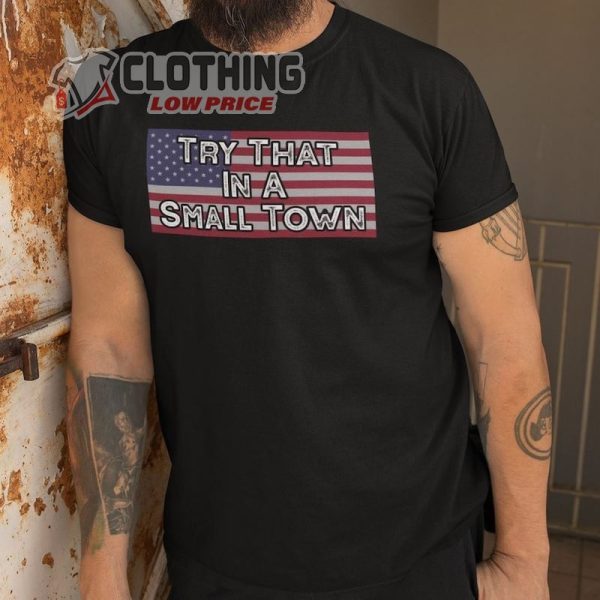 Try That In A Small Town Lyric T-hirt, Jason Aldean Country Song Lyrics Tee, American Flag Quote Patriotic Shirt, Country Music