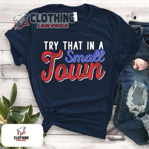 Try That In A Small Town T Shirt And Sweatshirt Jason Aldean American Flag Quote Tee Jason Aldean Patriotic Vintage T Shirts 2