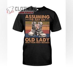 Veteran Assuming I’m Just An Old Lady Was Your First Mistake Shirt, Female Military Veterans Gift Ideas