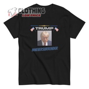 Donald Trump Never Surrender T- Shirt, Donald Trump Merchandise Merch, Free Trump Mugshot Shirt