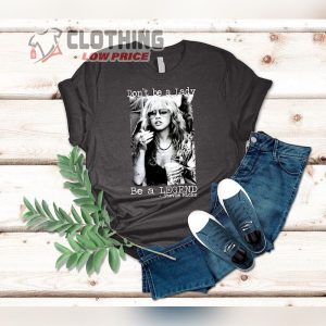 Dont Be A Lady Be A Legend Stevie Nicks T Shirt Stevie Nicks Songs List T Shirt Stevie Nicks Tour 2023 Merch 1