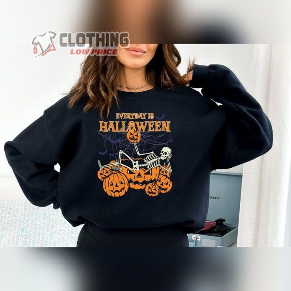 Every Day Is Halloween Skeleton Sweatshirt, Halloween Skeleton Decorations Sweatshirt, Funny Skeleton Halloween Sweatshirt For Women