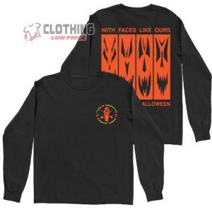 Everyday Is Halloween With Faces Like Ours Merch Everyday Is Halloween Long Sleeve Shirt