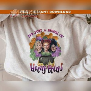 Hocus Pocus Witches Merch ItS Just A Bunch Of Hocus Pocus Shirt Hocus Pocus Halloween Shirt Sanderson Sisters Halloween Sweatshirt Hoodie2