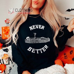 Never Better Halloween Skeleton Shirt, Funny Skeleton Sweatshirt, Autumn Fall Sweatshirt, Funky Halloween Sweatshirt, Spooky Vibes Sweater