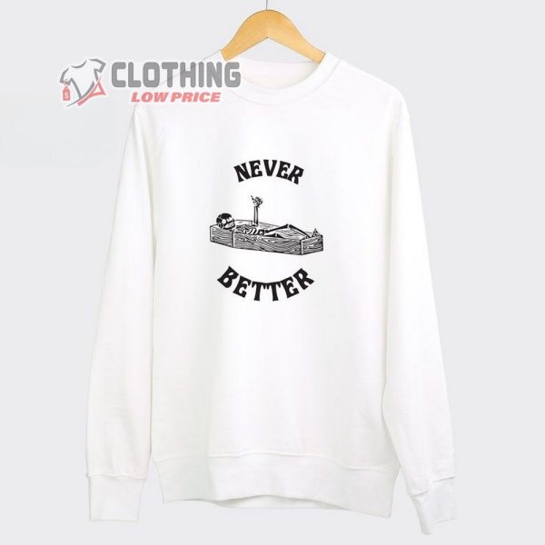 Never Better Halloween Skeleton Shirt, Funny Skeleton Sweatshirt, Autumn Fall Sweatshirt, Funky Halloween Sweatshirt, Spooky Vibes Sweater