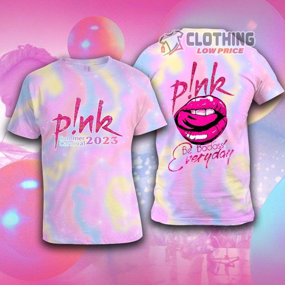 Pink Be Badass Everyday Merch, Pink Summer Carnival 2023 Shirt, Trustfall Album Pink Singer Tour 2023 Hoodie 3D All Over Printed