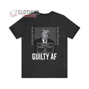 President Donald J Trump 45 2023 Guilty Af Merch Trump Guilty Af T Shirt 3