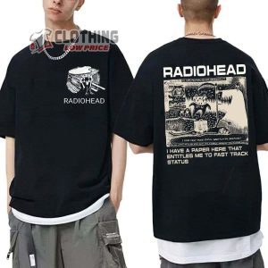 Radiohead Hip Hop Rock Band Merch Radiohead I Have A Paper Here That Entitles Me To Fast Track Status T Shirt 1