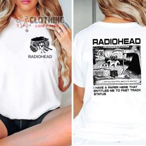 Radiohead Hip Hop Rock Band Merch Radiohead I Have A Paper Here That Entitles Me To Fast Track Status T Shirt 2