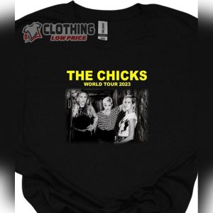 The Chicks World Tour 2023 Merch The Chicks Band Top Songs Shirt The Chicks 2023 Concert Ticketmaster Shirt1
