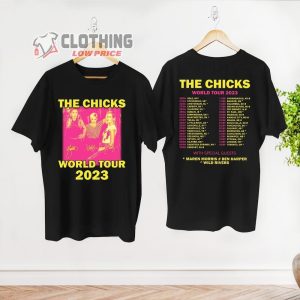 The Chicks World Tour 2023 With Special Guests Merch, The Chicks Tour 2023 Setlist Shirt, The Chicks Country Music Tour 2023 With Maren Morris, Ben Happier And Wild Rivers T-Shirt